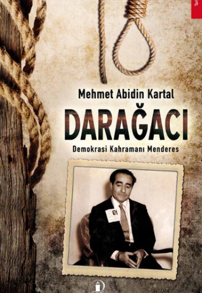 Darağacı Demokrasi Kahramanı Menderes Darağacı Demokrasi Kahramanı Menderes