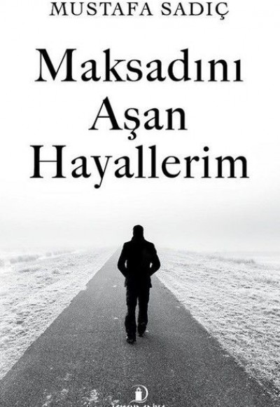 Maksadını Aşan Hayallerim Maksadını Aşan Hayallerim