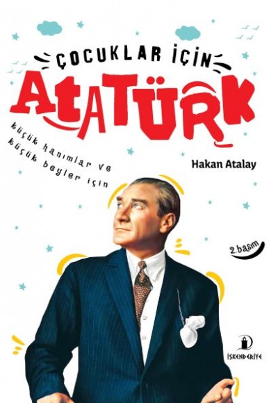 Çocuklar İçin Atatürk - Küçük Hanımlar ve Küçük Beyler İçin Çocuklar İçin Atatürk - Küçük Hanımlar ve Küçük Beyler İçin