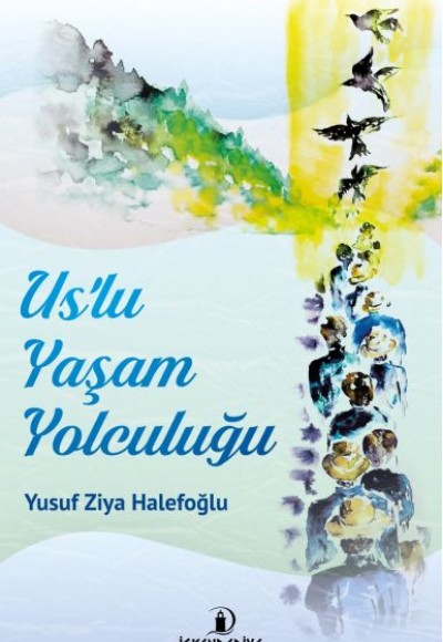 Us'lu Yaşam Yolculuğu Us'lu Yaşam Yolculuğu