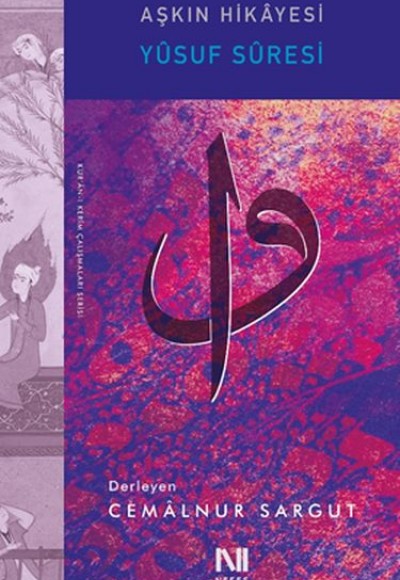 Aşkın Hikâyesi - Yûsuf Sûresi Aşkın Hikâyesi - Yûsuf Sûresi