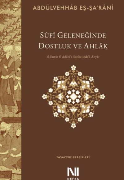 Sûfî Geleneğinde Dostluk ve Ahlâk Sûfî Geleneğinde Dostluk ve Ahlâk