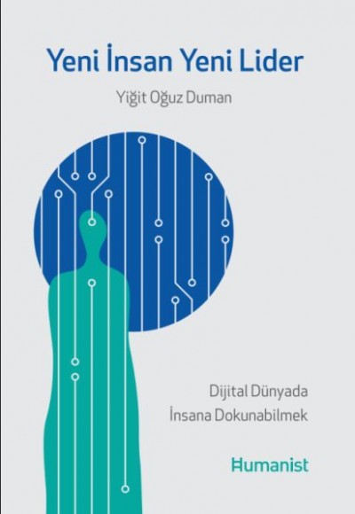 Yeni İnsan, Yeni Lider: Dijital Dünyada İnsana Dokunabilmek Yeni İnsan, Yeni Lider: Dijital Dünyada İnsana Dokunabilmek