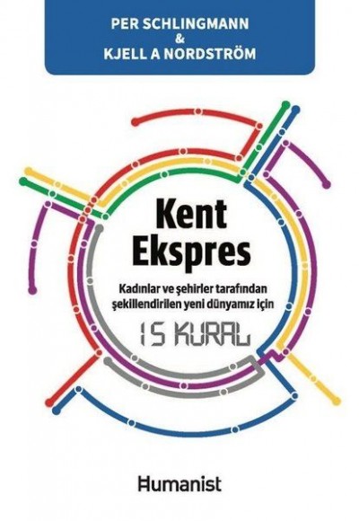 Kent Ekspres: Kadınların ve Şehirler Tarafından Şekillendirilen Yeni Dünyamız İçin 15 Kural Kent Ekspres: Kadınların ve Şehirler Tarafından Şekillendirilen Yeni Dünyamız İçin 15 Kural