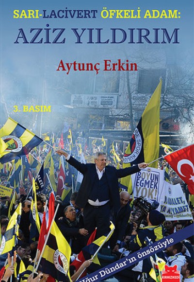 Sarı - Lacivert Öfkeli Adam: Aziz Yıldırım Sarı - Lacivert Öfkeli Adam: Aziz Yıldırım