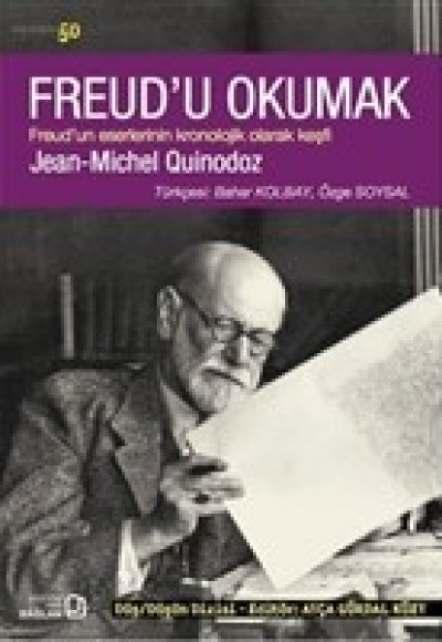 Freud'u Okumak - Freud'un Eserlerinin Kronolojik Olarak Keşfi Freud'u Okumak - Freud'un Eserlerinin Kronolojik Olarak Keşfi