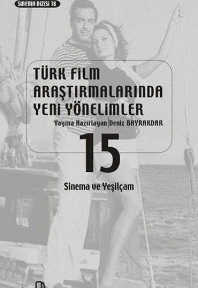 Türk Film Araştırmalarında Yeni Yönelimler 15 - Sinema ve Yeşilçam Türk Film Araştırmalarında Yeni Yönelimler 15 - Sinema ve Yeşilçam