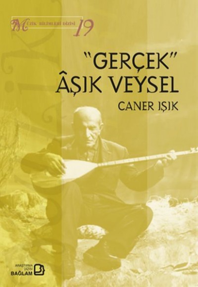 Gerçek Aşık Veysel - Müzik Bilimleri Dizisi 19 Gerçek Aşık Veysel - Müzik Bilimleri Dizisi 19