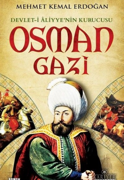 Devlet-i Aliyye'nin Kurucusu Osman Gazi Devlet-i Aliyye'nin Kurucusu Osman Gazi