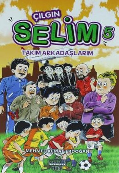 Çılgın Selim 5 - Takım Arkadaşlarım Çılgın Selim 5 - Takım Arkadaşlarım