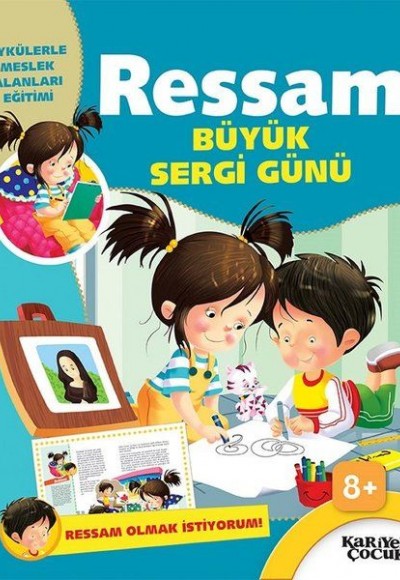 Ressam: Büyük Sergi Günü - Ressam Olmak İstiyorum Ressam: Büyük Sergi Günü - Ressam Olmak İstiyorum