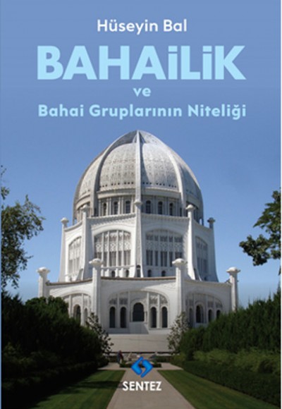 Bahailik ve Bahai Gruplarının Niteliği Bahailik ve Bahai Gruplarının Niteliği