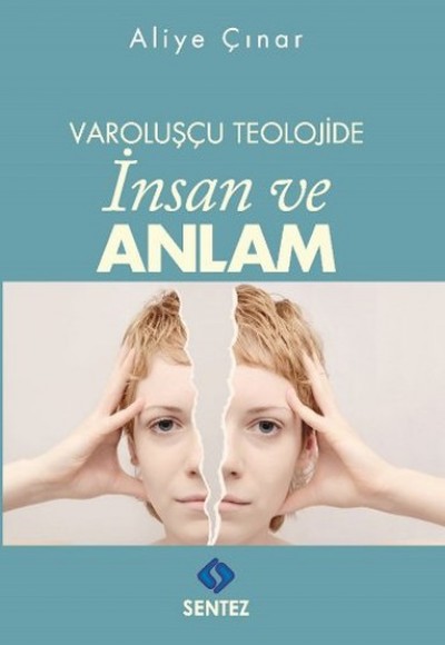 Varoluşçu Teolojide İnsan ve Anlam Varoluşçu Teolojide İnsan ve Anlam