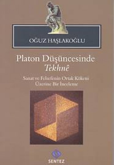 Platon Düşüncesinde Tekhne Platon Düşüncesinde Tekhne