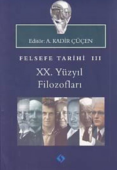 Felsefe Tarihi 3 ; XX.Yüzyıl Filozofları Felsefe Tarihi 3 ; XX.Yüzyıl Filozofları