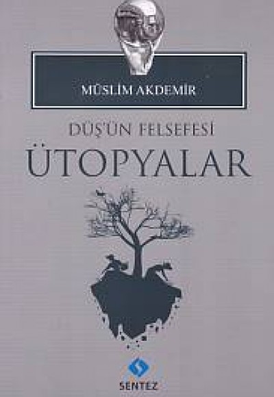 Düş'ün Felsefesi Ütopyalar Düş'ün Felsefesi Ütopyalar