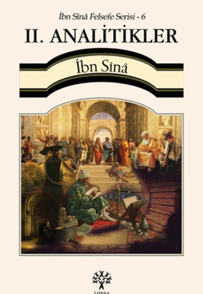 II. Analitikler / İbn Sina Felsefe Serisi -6 II. Analitikler / İbn Sina Felsefe Serisi -6