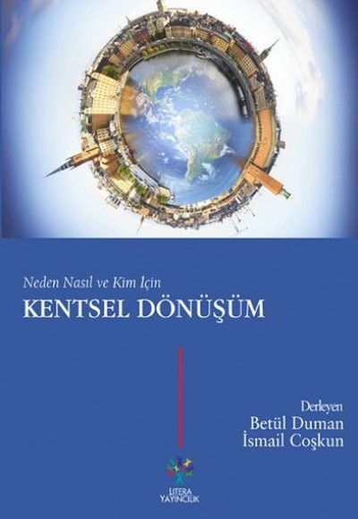 Neden Nasıl ve Kim İçin Kentsel Dönüşüm Neden Nasıl ve Kim İçin Kentsel Dönüşüm
