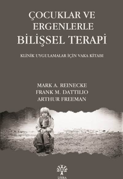 Çocuklar ve Ergenlerle Bilişsel Terapi Çocuklar ve Ergenlerle Bilişsel Terapi