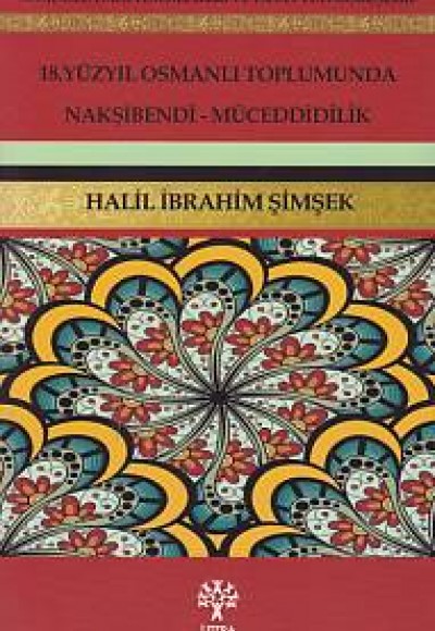18. Yüzyıl Osmanlı Toplumunda Nakşibendi - Müceddidilik 18. Yüzyıl Osmanlı Toplumunda Nakşibendi - Müceddidilik