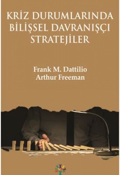 Kriz Durumlarında Bilişsel Davranışçı Stratejileri Kriz Durumlarında Bilişsel Davranışçı Stratejileri