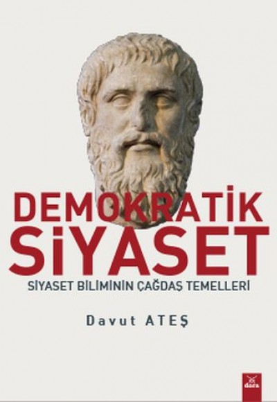 Demokratik Siyaset - Siyaset Biliminin Çağdaş Temelleri Demokratik Siyaset - Siyaset Biliminin Çağdaş Temelleri