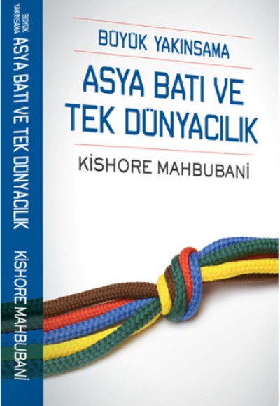 Büyük Yakınsama Asya Batı ve Tek Dünyacılık Büyük Yakınsama Asya Batı ve Tek Dünyacılık