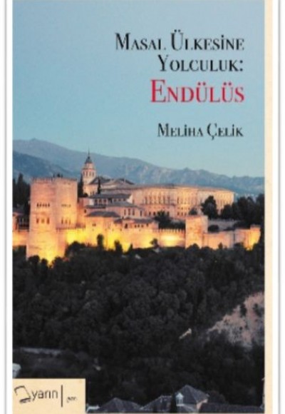 Masal Ülkesine Yolculuk: Endülüs Masal Ülkesine Yolculuk: Endülüs