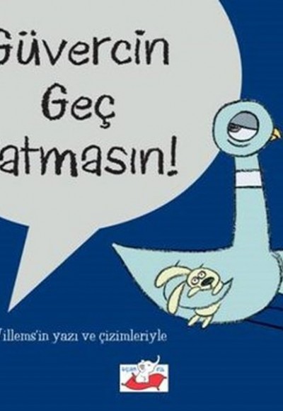 Güvercin Geç Yatmasın! Güvercin Geç Yatmasın!