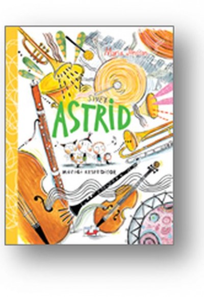 Sinek Astrid Müziği Keşfediyor (Ciltli) Sinek Astrid Müziği Keşfediyor (Ciltli)