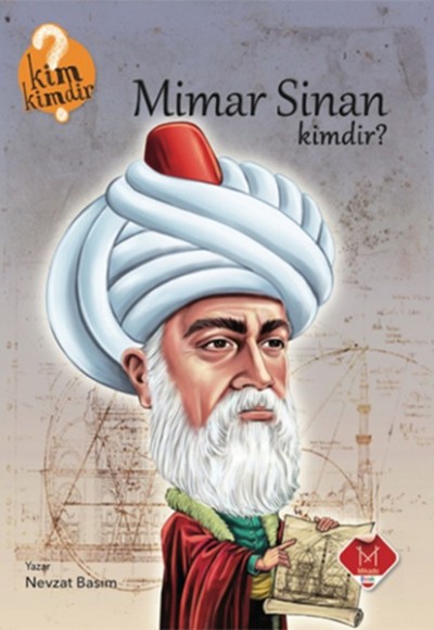 Kim Kimdir Serisi - Mimar Sinan Kimdir? Kim Kimdir Serisi - Mimar Sinan Kimdir?