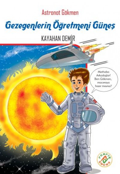 Astronat Gökmen 3 - Gezegenlerin Öğretmeni Güneş Astronat Gökmen 3 - Gezegenlerin Öğretmeni Güneş