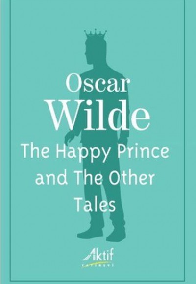 The Happy Prince and The Other Tales The Happy Prince and The Other Tales