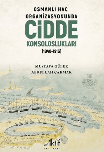 Osmanlı Hac Organizasyonunda Cidde Konsoloslukları (1840-1916) Osmanlı Hac Organizasyonunda Cidde Konsoloslukları (1840-1916)