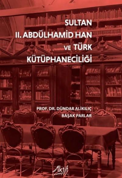 Sultan II. Abdülhamid Han ve Türk Kütüphaneciliği Sultan II. Abdülhamid Han ve Türk Kütüphaneciliği