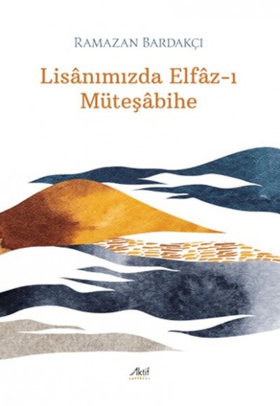 Lisanımızda Elfaz-ı Müteşabihe Lisanımızda Elfaz-ı Müteşabihe