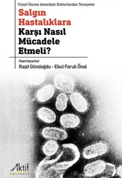 Salgın Hastalıklara Karşı Nasıl Mücadele Etmeli? Yüzyıl Öncesi Amerikalı Doktorlardan Tavsiyeler Salgın Hastalıklara Karşı Nasıl Mücadele Etmeli? Yüzyıl Öncesi Amerikalı Doktorlardan Tavsiyeler