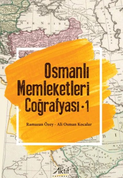 Osmanlı Memleketleri Coğrafyası - 1 Osmanlı Memleketleri Coğrafyası - 1
