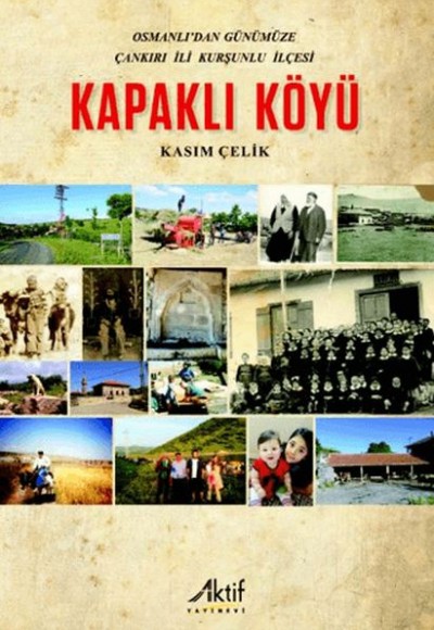 Osmanlı'dan Günümüze Çankırı İli Kurşunlu İlçesi Kapaklı Köyü Osmanlı'dan Günümüze Çankırı İli Kurşunlu İlçesi Kapaklı Köyü
