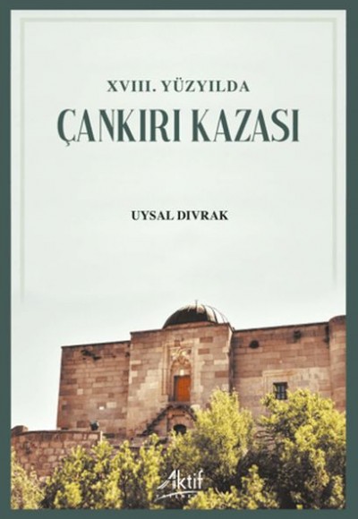 XVIII. Yüzyılda Çankırı Kazası XVIII. Yüzyılda Çankırı Kazası