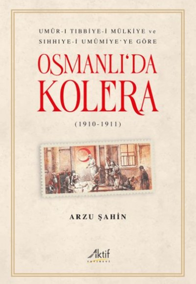 Osmanlı'da Kolera (1910-1911) Osmanlı'da Kolera (1910-1911)