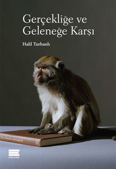 Gerçekliğe ve Geleneğe Karşı Gerçekliğe ve Geleneğe Karşı