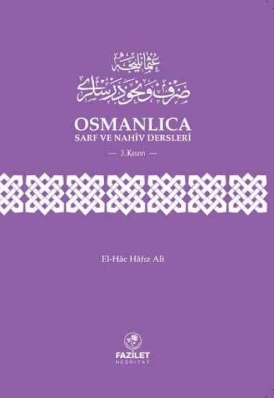Osmanlıca Sarf ve Nahiv Dersleri (3. Kısım) Osmanlıca Sarf ve Nahiv Dersleri (3. Kısım)