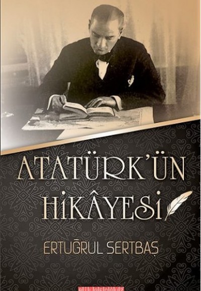 Atatürk'ün Hikayesi Atatürk'ün Hikayesi