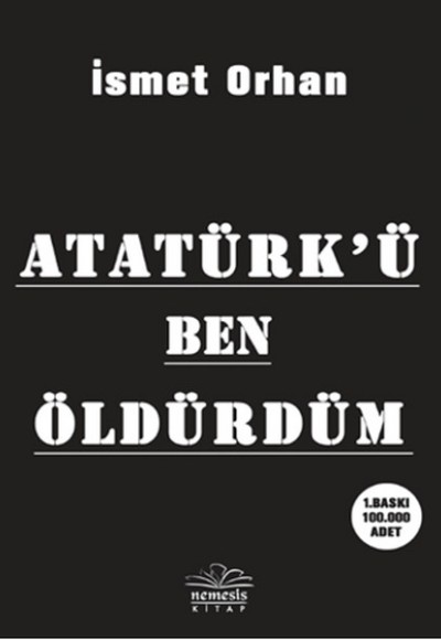 Atatürkü Ben Öldürdüm Atatürkü Ben Öldürdüm