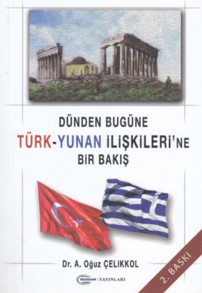 Dünden Bugüne Türk-Yunan İlişkileri'ne Bir Bakış Dünden Bugüne Türk-Yunan İlişkileri'ne Bir Bakış