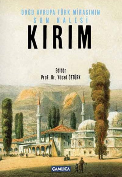 Doğu Avrupa Türk Mirasının Son Kalesi Kırım Doğu Avrupa Türk Mirasının Son Kalesi Kırım