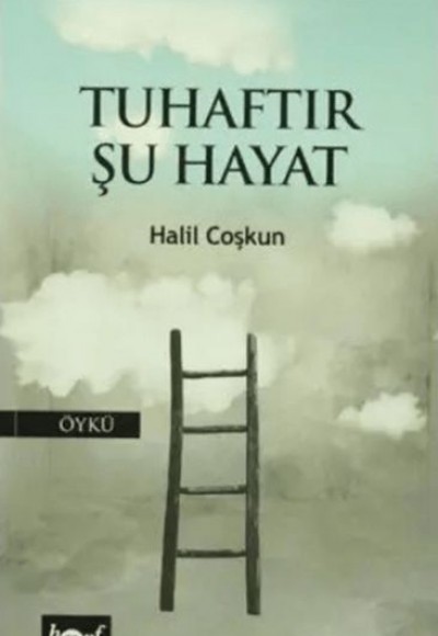 Tuhaftır Şu Hayat