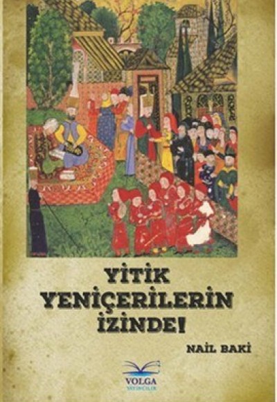 Yitik Yeniçerilerin İzinde Yitik Yeniçerilerin İzinde
