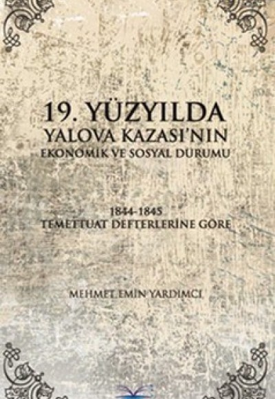 19.Yüzyılda Yalova Kazası'nın Ekonomik ve Sosyal Durumu 19.Yüzyılda Yalova Kazası'nın Ekonomik ve Sosyal Durumu
